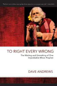 To Right Every Wrong : The Making and Unmaking of One Improbable Minor Prophet (Dave Andrews Legacy)