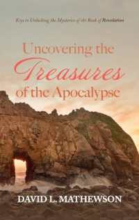 Uncovering the Treasures of the Apocalypse : Keys to Unlocking the Mysteries of the Book of Revelation