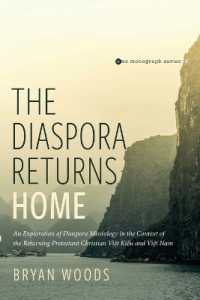 The Diaspora Returns Home : An Exploration of Diaspora Missiology in the Context of the Returning Protestant Christian Viet Kieu and Viet Nam (Evangelical Missiological Society Monograph)