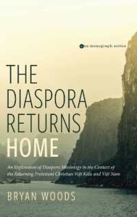 The Diaspora Returns Home : An Exploration of Diaspora Missiology in the Context of the Returning Protestant Christian Viet Kieu and Viet Nam (Evangelical Missiological Society Monograph)