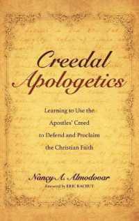 Creedal Apologetics : Learning to Use the Apostles' Creed to Defend and Proclaim the Christian Faith