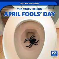 The Story Behind April Fools' Day (Holiday Histories) （Library Binding）