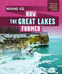 Moving Ice: How the Great Lakes Formed (Earth's History through Rocks)