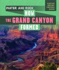 Water and Rock: How the Grand Canyon Formed (Earth's History through Rocks)