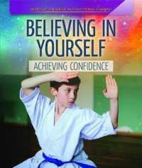 Believing in Yourself: Achieving Confidence (Spotlight on Social and Emotional Learning) （Library Binding）