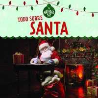 Todo Sobre Santa (All about Santa) (Es Navidad (It's Christmas!))