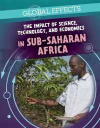 The Impact of Science, Technology, and Economics in Sub-Saharan Africa (Global Effects) （Library Binding）