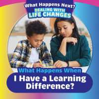 What Happens When I Have a Learning Difference? (What Happens Next? Dealing with Life Changes)