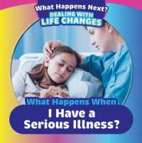 What Happens When I Have a Serious Illness? (What Happens Next? Dealing with Life Changes)
