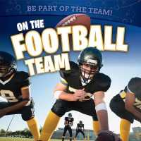 On the Football Team (Be Part of the Team!) （Library Binding）