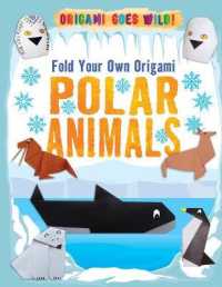 Fold Your Own Origami Polar Animals (Origami Goes Wild!)