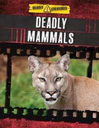 Deadly Mammals (Deadly Creatures) （Library Binding）