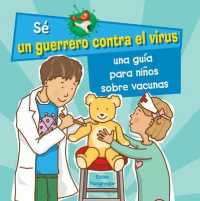 Una Guía Para Niños Sobre Las Vacunas (a Kid's Guide to Understanding Vaccines) (Sé Un Guerrero Contra El Virus (Be a Virus Warrior!))