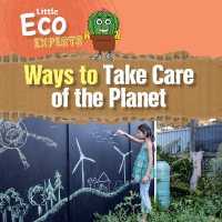 Ways to Take Care of the Planet (Little Eco Experts) （Library Binding）