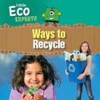 Ways to Recycle (Little Eco Experts) （Library Binding）