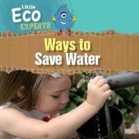 Ways to Save Water (Little Eco Experts) （Library Binding）