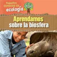 Aprendamos Sobre La Biosfera (Let's Learn about the Biosphere) (Pequeños Expertos En Ecología (Little Eco Experts)) （Library Binding）