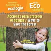 Acciones Para Proteger El Bosque / Ways to Save the Forest (Pequeños Expertos En Ecología / Little Eco Experts) （Library Binding）