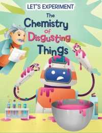 The Chemistry of Disgusting Things (Let's Experiment) （Library Binding）