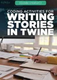 Coding Activities for Writing Stories in Twine (Code Creator) （Library Binding）