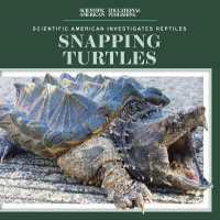 Snapping Turtles (Scientific American Investigates Reptiles)