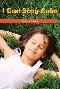 I Can Stay Calm : Dealing with Stress (Social and Emotional Learning for the Real World)