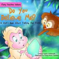 Do You Believe Me? : A Kid's Book about Telling the Truth (Floky Teaches Values) （Library Binding）