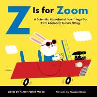 Z Is for Zoom : A Scientific Alphabet of How Things Go, from Alternator to Zerk Fitting (Baby University) （Board Book）