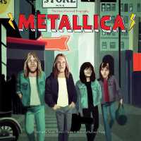 Metallica : The Unauthorized Biography (Band Bios)