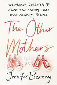The Other Mothers : Two Women's Journey to Find the Family That Was Always Theirs