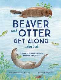 Beaver and Otter Get Along...Sort of : A Story of Grit and Patience between Neighbors