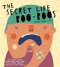 The Secret Life of Boo-Boos : The super science behind how your body heals bumps, bruises, scratches, and scrapes! (The Secret Life of)