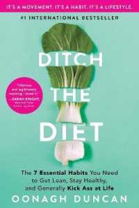 Ditch the Diet : The 7 Essential Habits You Need to Get Lean， Stay Healthy， and Generally Kick Ass at Life