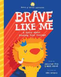 Brave Like Me : A Story about Finding Your Courage (Books of Great Character)