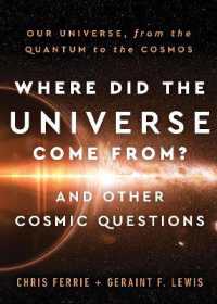 Where Did the Universe Come From? and Other Cosmic Questions : Our Universe, from the Quantum to the Cosmos