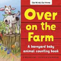 Over on the Farm : A barnyard baby animal counting book (Our World, Our Home)