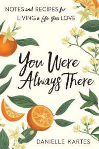 You Were Always There : Notes and Recipes for Living a Life You Love