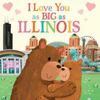 I Love You as Big as Illinois (I Love You as Big as) （Board Book）