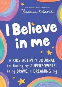 I Believe in Me : A kids activity journal for finding your superpowers, being brave, and dreaming -- Paperback / softback