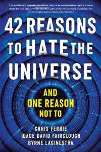 42 Reasons to Hate the Universe : (And One Reason Not To)