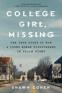 College Girl, Missing : The True Story of How a Young Woman Disappeared in Plain Sight