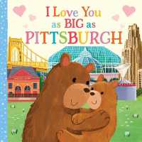 I Love You as Big as Pittsburgh (I Love You as Big as) （Board Book）