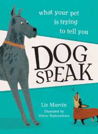 Dog Speak : What Your Pet Is Trying to Tell You
