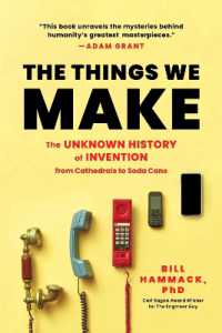 The Things We Make : The Unknown History of Invention from Cathedrals to Soda Cans