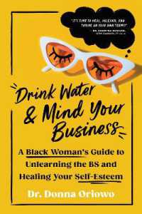 Drink Water and Mind Your Business : A Black Woman's Guide to Unlearning the BS and Healing Your Self-Esteem