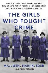 The Girls Who Fought Crime : The Untold True Story of the Country's First Female Investigator and Her Crime Fighting Squad