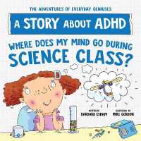 Where Does My Mind Go during Science Class? : A Story about ADHD (The Adventures of Everyday Geniuses)