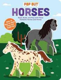 Pop Out Horses : Read, Build, and Play with These Fantastic Horses and Ponies (Pop Out Books) （Board Book）
