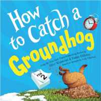 How to Catch a Groundhog (How to Catch) -- Hardback