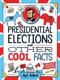 Presidential Elections and Other Cool Facts : Understanding How Our Country Picks Its President -- Paperback / softback